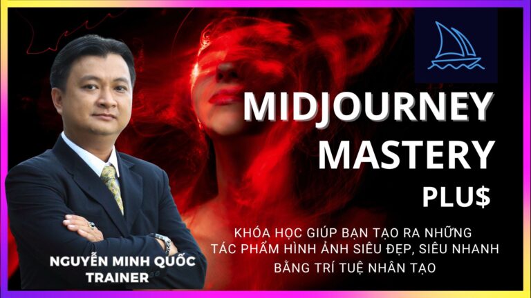 Khóa học làm chủ Midjourney – Sáng tạo hình ảnh siêu đẹp, siêu nhanh